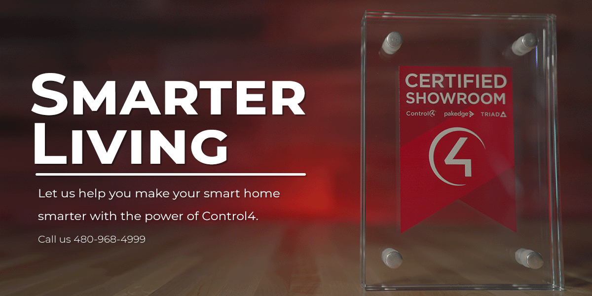 Smarter Living. Let us help you make your smart home smarter with the power of Control4. Call us now at 480-968-4999.